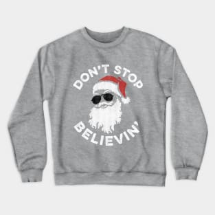 Santa Don't Stop Believin' Crewneck Sweatshirt